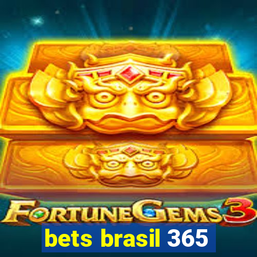 bets brasil 365